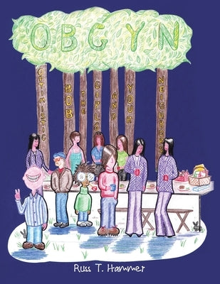 Obgyn: (Optimistic Bob the Girls and Your Neighbors) by Hammer, Russ T.