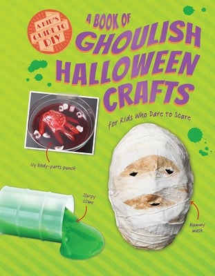 A Book of Ghoulish Halloween Crafts for Kids Who Dare to Scare by Owen, Ruth