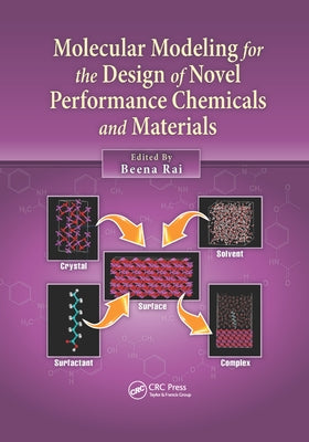 Molecular Modeling for the Design of Novel Performance Chemicals and Materials by Rai, Beena
