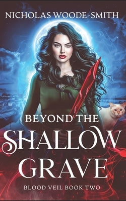 Beyond the Shallow Grave: A Vampire Urban Fantasy Novel by Woode-Smith, Nicholas