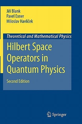 Hilbert Space Operators in Quantum Physics by Blank, Jirí