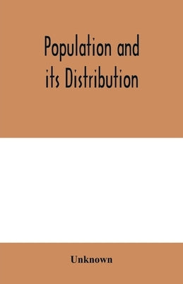 Population and its distribution by Unknown