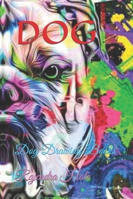 Dog: Dog Drawing Books by Hole, Daulat Rajendra