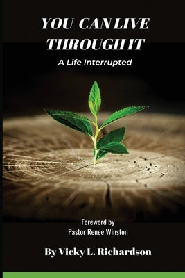 You Can Live Through It: A Life Interrupted by Richardson, Vicky
