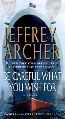 Be Careful What You Wish for by Archer, Jeffrey