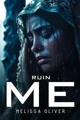 Ruin Me by Oliver, Melissa
