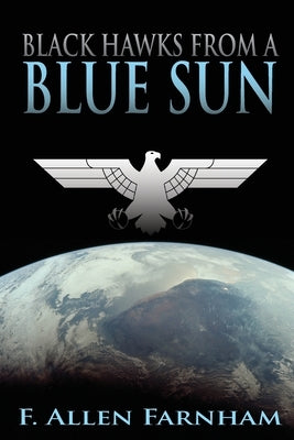 Black Hawks from a Blue Sun by Farnham, F. Allen