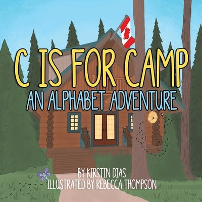 C Is for Camp: An Alphabet Adventure by Dias, Kirstin