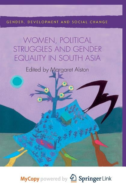 Women, Political Struggles and Gender Equality in South Asia by Alston, M.