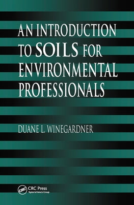 An Introduction to Soils for Environmental Professionals by Winegardner, Duane L.