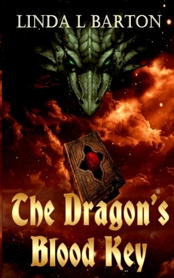 The Dragon's Blood Key by Barton, Linda L.
