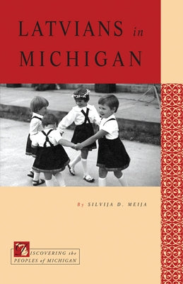 Latvians in Michigan by Meija, Silvija D.