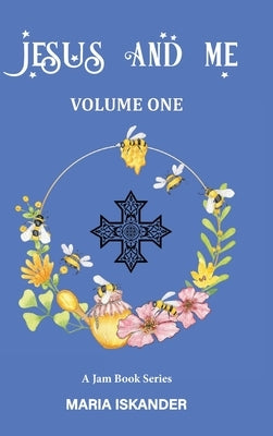 Jesus and Me: Volume One by Iskander, Maria