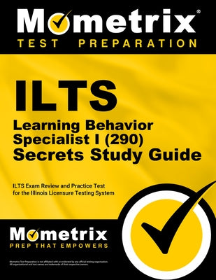 ILTS Learning Behavior Specialist I (290) Secrets Study Guide: ILTS Exam Review and Practice Test for the Illinois Licensure Testing System by Mometrix