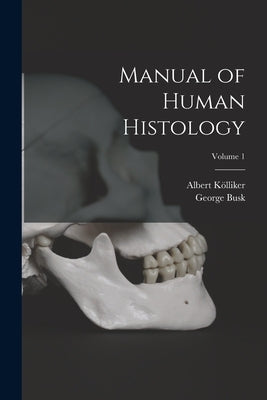 Manual of Human Histology; Volume 1 by Kölliker, Albert
