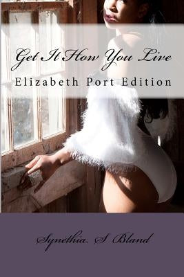 get it how you live by Bland, Synethia S.