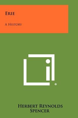 Erie: A History by Spencer, Herbert Reynolds