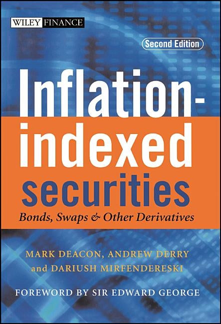 Inflation-Indexed Securities: Bonds, Swaps and Other Derivatives by Deacon, Mark