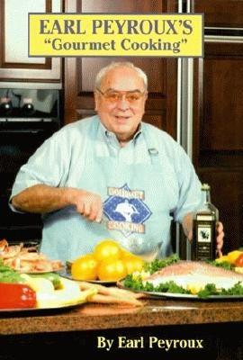 Earl Peyroux's Gourmet Cooking by Peyroux, Earl