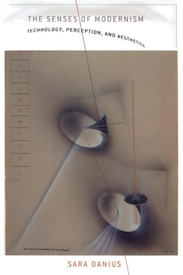 The Senses of Modernism by Danius, Sara