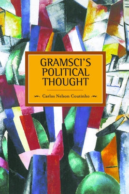 Gramsci's Political Thought by Coutinho, Carlos Nelson