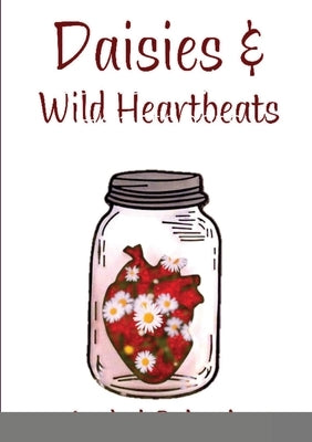 Daisies & Wild Heartbeats by Scheck, Isabel
