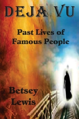Deja vu: Past Lives of Famous People by Lewis, Betsey