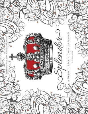 Splendor: A Prophetic & Poetic Calendar Planner by Jacob, Ecashia