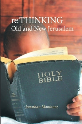 re THINKING Old and New Jerusalem by Montanez, Jonathan