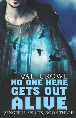 No One Here Gets Out Alive by Crowe, Val