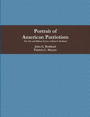 Portrait of American Patriotism by Rothlauf, John G.