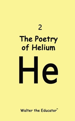 The Poetry of Helium by Walter the Educator