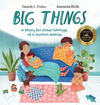 Big Things: A Story for Older Siblings of C-Babies: (Mom's C-Section Recovery) by Forbes, Danielle L.