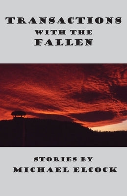 Transactions with the Fallen by Elcock, Michael