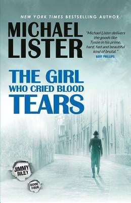 The Girl Who Cried Blood Tears: A Jimmy Riley Noir Msytery Novel by Lister, Michael