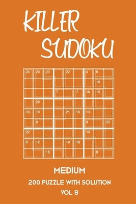 Killer Sudoku Medium 200 Puzzle With Solution Vol 8: 9x9, Advanced sumoku Puzzle Book, 2 puzzles per page by Sumdoku, Tewebook