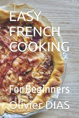 Easy French Cooking: For Beginners by Dias, Olivier
