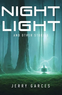 Night Light and Other Stories by Garces, Jerry