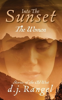 Into the Sunset: The Women by Rangel, Doris