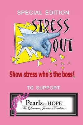 Stress Out, show stress who's the boss: and support Pearls of Hope (R), The Lorraine Jackson Foundation by Accad Rn, Aila