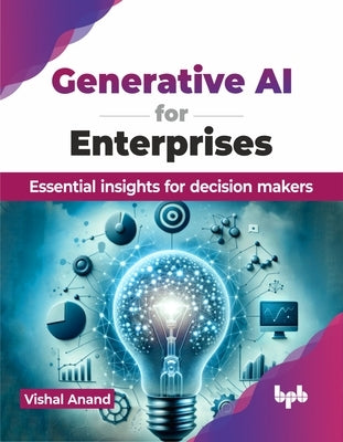 Generative AI for Enterprises: Essential insights for decision makers (English Edition) by Anand, Vishal