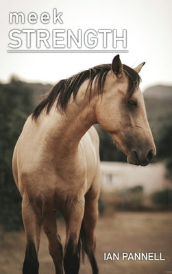 Meek Strength by Pannell, Ian