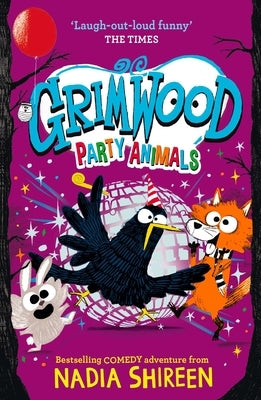 Grimwood: Party Animals: The Times Children's Book of the Week by Shireen, Nadia