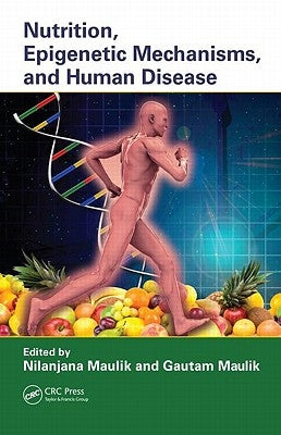 Nutrition, Epigenetic Mechanisms, and Human Disease by Maulik, Nilanjana