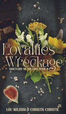 Of Loyalties & Wreckage by Wilham, Lou