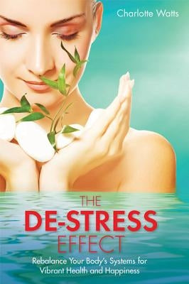 The De-Stress Effect by Watts, Charlotte