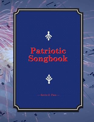 Patriotic Songbook by Pace, Kevin G.