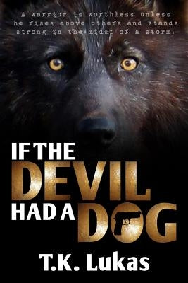 If the Devil Had a Dog by Lukas, T. K.