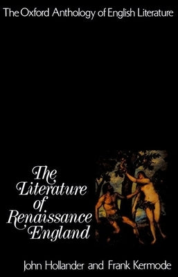 The Oxford Anthology of English Literature: Volume II: The Literature of Renaissance England by Hollander, John