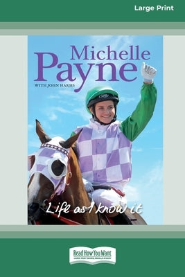 Life as I know it [Standard Large Print 16 Pt Edition] by Payne, Michelle